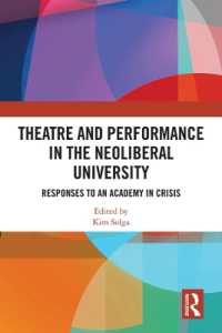 ネオリベ時代の大学のための演劇・パフォーマンス<br>Theatre and Performance in the Neoliberal University : Responses to an Academy in Crisis (Routledge Research in Arts Education)