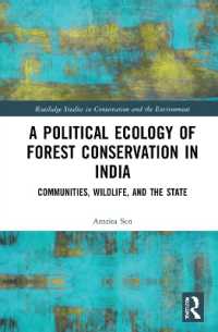 A Political Ecology of Forest Conservation in India : Communities, Wildlife and the State (Routledge Studies in Conservation and the Environment)
