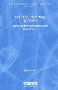 ワシントン条約（CITES）は野生動物を守っているか？<br>Is CITES Protecting Wildlife? : Assessing Implementation and Compliance (Routledge Studies in Conservation and the Environment)