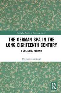 長い１８世紀のドイツのスパの文化史<br>The German Spa in the Long Eighteenth Century : A Cultural History (Routledge Studies in Cultural History)