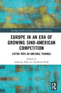 加速する米中競争の時代の欧州：不安定なトライアングル<br>Europe in an Era of Growing Sino-American Competition : Coping with an Unstable Triangle (Routledge Studies in European Security and Strategy)