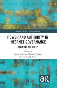 インターネット・ガバナンスにおける権力と権威：国家の復権？<br>Power and Authority in Internet Governance : Return of the State? (Routledge Global Cooperation Series)
