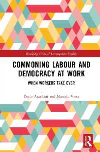 労働者中心の企業形態<br>Commoning Labour and Democracy at Work : When Workers Take over (Routledge Critical Development Studies)
