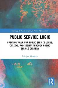 Public Service Logic : Creating Value for Public Service Users, Citizens, and Society through Public Service Delivery (Routledge Critical Studies in Public Management)