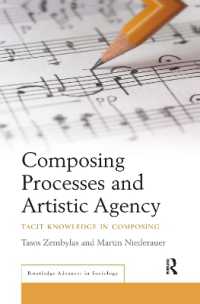 Composing Processes and Artistic Agency : Tacit Knowledge in Composing (Routledge Advances in Sociology)