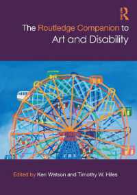 ラウトレッジ版　芸術と障害必携<br>The Routledge Companion to Art and Disability (Routledge Art History and Visual Studies Companions)