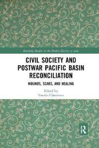 Civil Society and Postwar Pacific Basin Reconciliation : Wounds, Scars, and Healing (Routledge Studies in the Modern History of Asia)