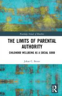 The Limits of Parental Authority : Childhood Wellbeing as a Social Good (Routledge Annals of Bioethics)