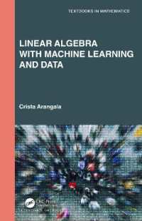 機械学習とデータサイエンスにつながる線形代数<br>Linear Algebra with Machine Learning and Data (Textbooks in Mathematics)