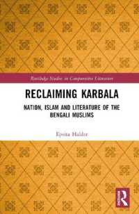 Reclaiming Karbala : Nation, Islam and Literature of the Bengali Muslims (Routledge Studies in Comparative Literature)