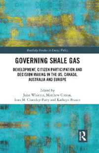 Governing Shale Gas : Development, Citizen Participation and Decision Making in the US, Canada, Australia and Europe (Routledge Studies in Energy Policy)