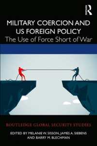 軍事的強制力と米国対外政策<br>Military Coercion and US Foreign Policy : The Use of Force Short of War (Routledge Global Security Studies)