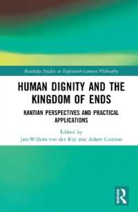 人間的尊厳と目的の王国：カント的観点と実践的応用<br>Human Dignity and the Kingdom of Ends : Kantian Perspectives and Practical Applications (Routledge Studies in Eighteenth-century Philosophy)