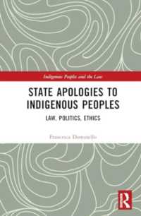 State Apologies to Indigenous Peoples : Law, Politics, Ethics (Indigenous Peoples and the Law)