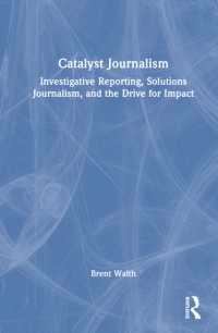 Catalyst Journalism : Investigative Reporting, Solutions Journalism, and the Drive for Impact