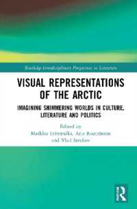 Visual Representations of the Arctic : Imagining Shimmering Worlds in Culture, Literature and Politics (Routledge Interdisciplinary Perspectives on Literature)