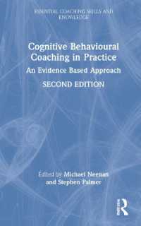 認知行動コーチングの実践（第２版）<br>Cognitive Behavioural Coaching in Practice : An Evidence Based Approach (Essential Coaching Skills and Knowledge) （2ND）