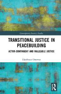 平和構築における移行期正義<br>Transitional Justice in Peacebuilding : Actor-Contingent and Malleable Justice (Contemporary Security Studies)