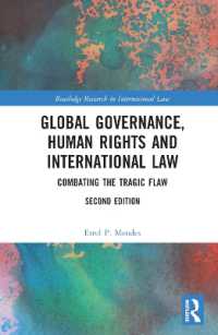 グローバル・ガバナンス、人権と国際法（第２版）<br>Global Governance, Human Rights and International Law : Combating the Tragic Flaw (Routledge Research in International Law) （2ND）