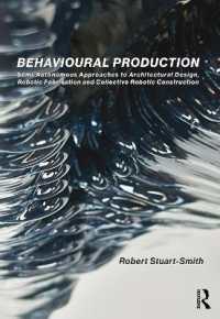 Behavioural Production : Semi-Autonomous Approaches to Architectural Design, Robotic Fabrication and Collective Robotic Construction