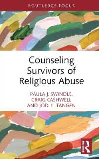 宗教虐待サバイバーのカウンセリング<br>Counseling Survivors of Religious Abuse (Routledge Focus on Religion)