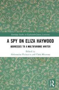 A Spy on Eliza Haywood : Addresses to a Multifarious Writer (Routledge Studies in Eighteenth-century Literature)