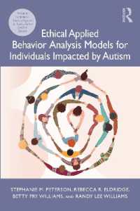 自閉スペクトラム障害の治療のための効果的プログラム（第２版）<br>Ethical Applied Behavior Analysis Models for Individuals Impacted by Autism （2ND）