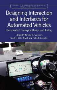 ユーザー中心のエコ自動車のための相互作用とインターフェイスのデザイン<br>Designing Interaction and Interfaces for Automated Vehicles : User-Centred Ecological Design and Testing (Transportation Human Factors)