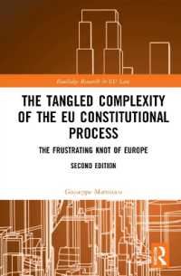 ＥＵの立憲プロセスの絡み合った複雑性（第２版）<br>The Tangled Complexity of the EU Constitutional Process : The Frustrating Knot of Europe (Routledge Research in EU Law) （2ND）