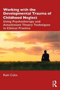 児童期のネグレクトの発達性トラウマ治療<br>Working with the Developmental Trauma of Childhood Neglect : Using Psychotherapy and Attachment Theory Techniques in Clinical Practice