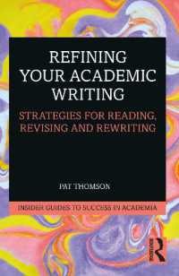 アカデミック・ライティング：読解・推敲・書き直しのための戦略<br>Refining Your Academic Writing : Strategies for Reading, Revising and Rewriting (Insider Guides to Success in Academia)