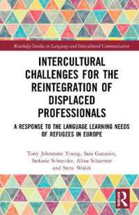 Intercultural Challenges for the Reintegration of Displaced Professionals : A Response to the Language Learning Needs of Refugees in Europe (Routledge Studies in Language and Intercultural Communication)