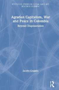 Agrarian Capitalism, War and Peace in Colombia : Beyond Dispossession (Routledge Studies in Global Land and Resource Grabbing)