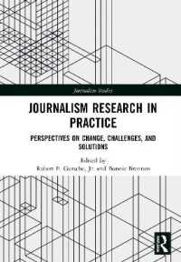 Journalism Research in Practice : Perspectives on Change, Challenges, and Solutions (Journalism Studies)