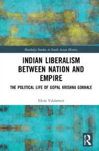 Indian Liberalism between Nation and Empire : The Political Life of Gopal Krishna Gokhale (Routledge Studies in South Asian History)
