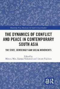 現代南アジアにみる紛争と平和のダイナミクス<br>The Dynamics of Conflict and Peace in Contemporary South Asia : The State, Democracy and Social Movements (Routledge New Horizons in South Asian Studies)