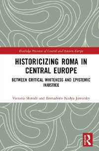 Historicizing Roma in Central Europe : Between Critical Whiteness and Epistemic Injustice (Routledge Histories of Central and Eastern Europe)