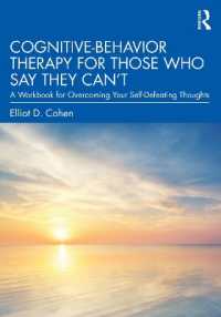 「できない」と言ってしまう人のための認知行動療法ワークブック<br>Cognitive Behavior Therapy for Those Who Say They Can't : A Workbook for Overcoming Your Self-Defeating Thoughts