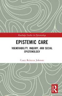 ケアの認識論<br>Epistemic Care : Vulnerability, Inquiry, and Social Epistemology (Routledge Studies in Epistemology)