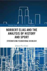 Norbert Elias and the Analysis of History and Sport : Systematizing Figurational Sociology (Routledge Studies in Social and Political Thought)
