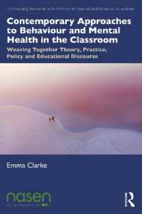 Contemporary Approaches to Behaviour and Mental Health in the Classroom : Weaving Together Theory, Practice, Policy and Educational Discourse (Connecting Research with Practice in Special and Inclusive Education)