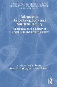 Advances in Autoethnography and Narrative Inquiry : Reflections on the Legacy of Carolyn Ellis and Arthur Bochner (International Congress of Qualitative Inquiry Icqi Foundations and Futures in Qualitative Inquiry)