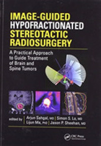 Image-guided Hypofractionated Stereotactic Radiosurgery : A Practical Approach to Guide Treatment of Brain and Spine Tumors