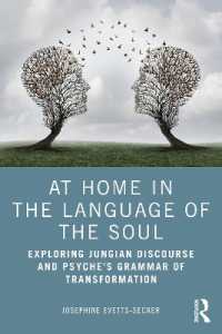 ユング派心理学における魂の言語<br>At Home in the Language of the Soul : Exploring Jungian Discourse and Psyche's Grammar of Transformation