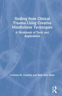 Healing from Clinical Trauma Using Creative Mindfulness Techniques : A Workbook of Tools and Applications