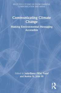 気候変動コミュニケーション<br>Communicating Climate Change : Making Environmental Messaging Accessible (Routledge Studies in Environmental Communication and Media)