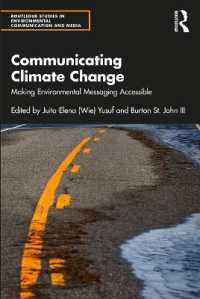 気候変動コミュニケーション<br>Communicating Climate Change : Making Environmental Messaging Accessible (Routledge Studies in Environmental Communication and Media)