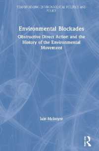環境運動と直接行動の歴史<br>Environmental Blockades : Obstructive Direct Action and the History of the Environmental Movement (Transforming Environmental Politics and Policy)