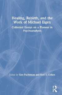 Healing, Rebirth and the Work of Michael Eigen : Collected Essays on a Pioneer in Psychoanalysis