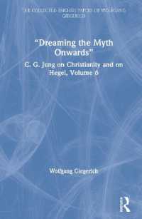 Ｗ．ギーゲリッヒ著／ユングにおけるキリスト教とヘーゲルについて<br>'Dreaming the Myth Onwards' : C. G. Jung on Christianity and on Hegel, Volume 6 (The Collected English Papers of Wolfgang Giegerich)